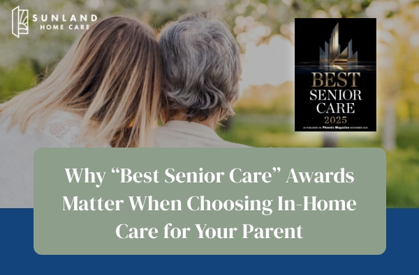 Why “Best Senior Care” Awards Matter When Choosing In-Home Care for Your Parent