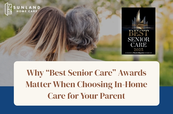 Why “Best Senior Care” Awards Matter When Choosing In-Home Care for Your Parent