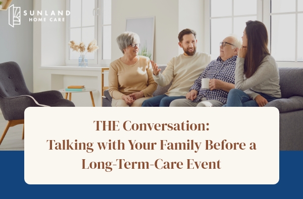THE Conversation: Talking with Your Family Before a Long-Term-Care Event